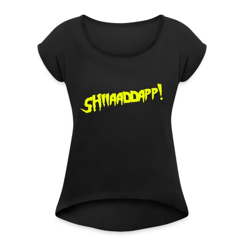 SHIIAADDAPP - Women's Roll Cuff T-Shirt