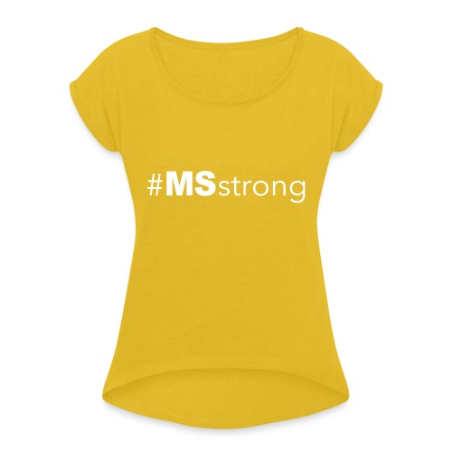 #MSstrong - Women's Roll Cuff T-Shirt
