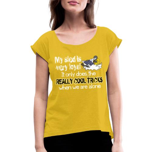 Loyal Sled - Women's Roll Cuff T-Shirt