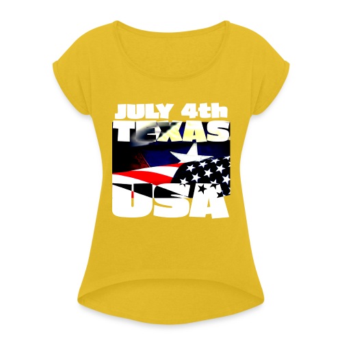 July 4th Texas USA - Women's Roll Cuff T-Shirt