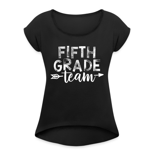 Fifth Grade Team Arrow Teacher T-Shirts - Women's Roll Cuff T-Shirt