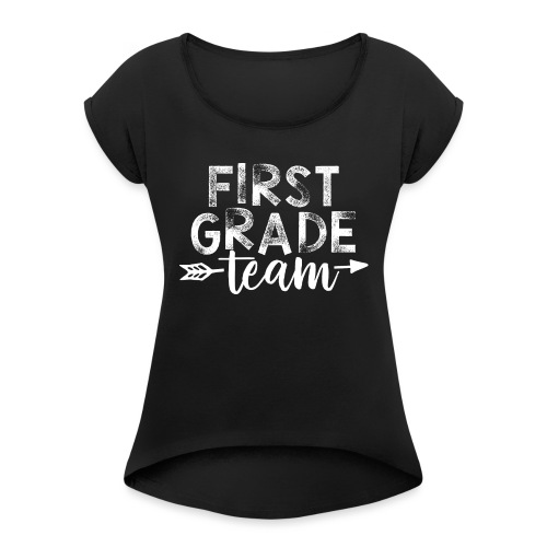 First Grade Team Arrow Teacher T-Shirts - Women's Roll Cuff T-Shirt