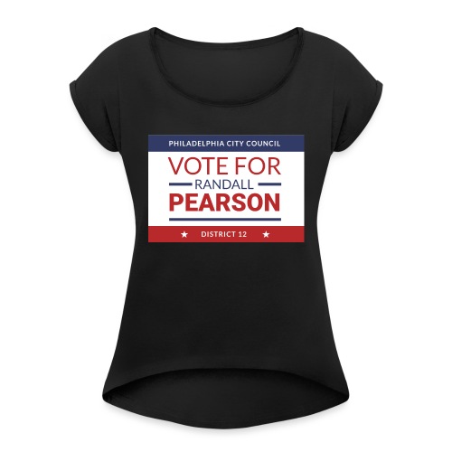 Vote For Randall Pearson - Women's Roll Cuff T-Shirt