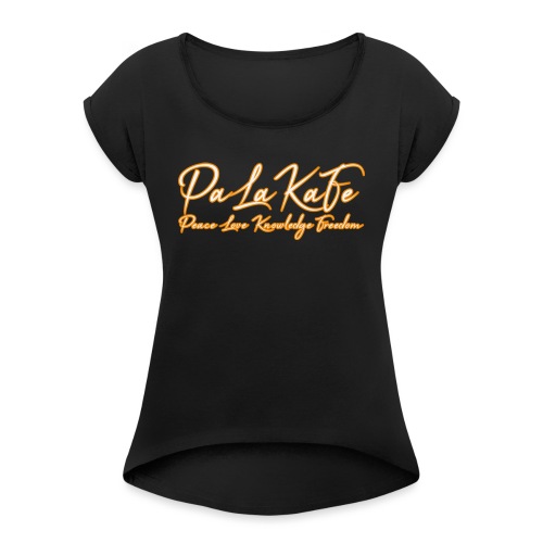 Peace, Love, Knowledge and Freedom 2.0 - Women's Roll Cuff T-Shirt