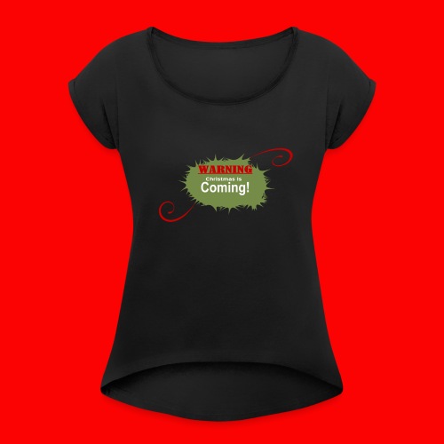 Christmas_is_Coming - Women's Roll Cuff T-Shirt
