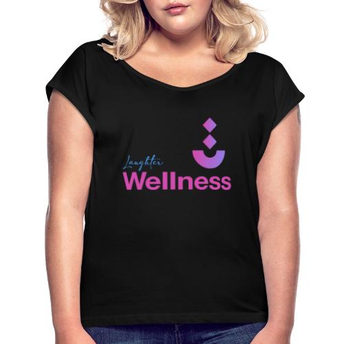 Laughter Wellness - Women's Roll Cuff T-Shirt