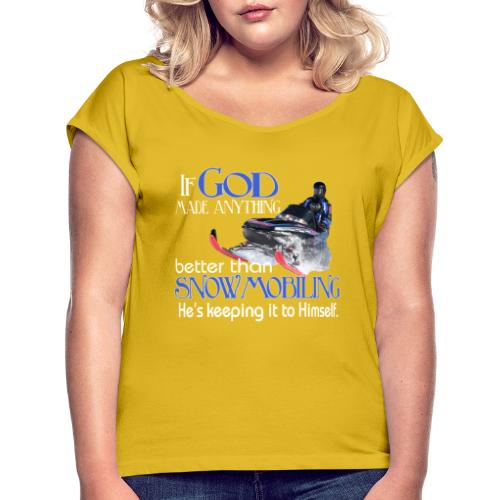 God Snowmobiling - Women's Roll Cuff T-Shirt