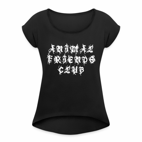 Animal Friends Club - Sayings Statement Gift Ideas - Women's Roll Cuff T-Shirt