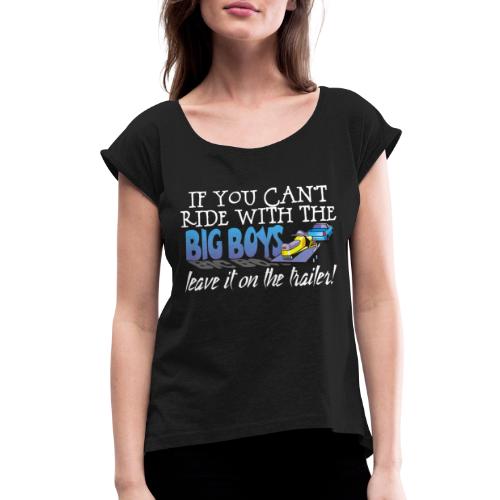 BIG BOYS TRAILER - Women's Roll Cuff T-Shirt