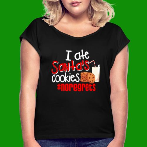 #NoRegrets Santa's Cookies - Women's Roll Cuff T-Shirt