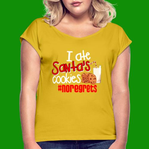 #NoRegrets Santa's Cookies - Women's Roll Cuff T-Shirt