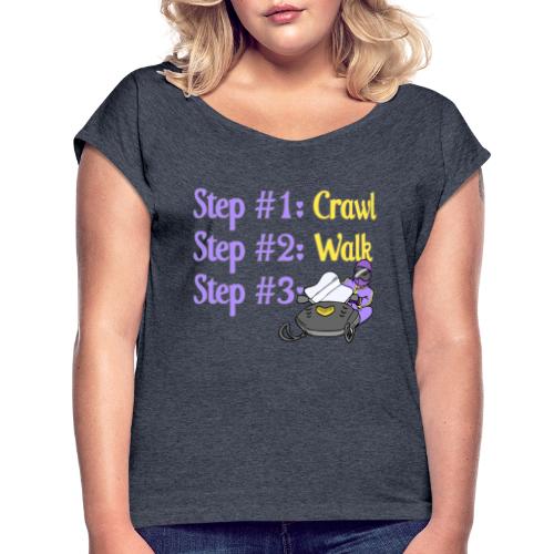 Step 1 - Crawl - Women's Roll Cuff T-Shirt