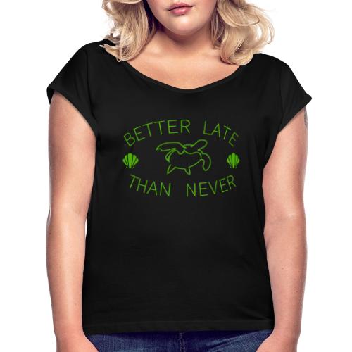 Better Late Than Never | Minimal Green Turtle - Women's Roll Cuff T-Shirt