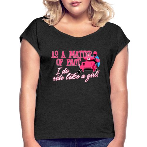 Ride Like a Girl - Women's Roll Cuff T-Shirt