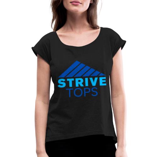 STRIVE TOPS - Women's Roll Cuff T-Shirt