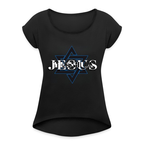 Jesus Yeshua is our Star - Women's Roll Cuff T-Shirt