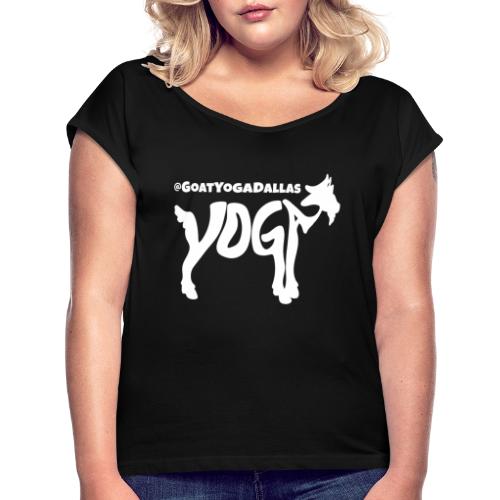 Goat Yoga Dallas White Logo - Women's Roll Cuff T-Shirt