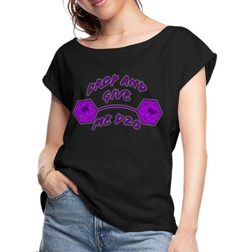 Drop and Give Me D20 - Women's Roll Cuff T-Shirt