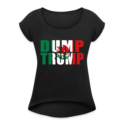 DUMP TRUMP for hats - Women's Roll Cuff T-Shirt