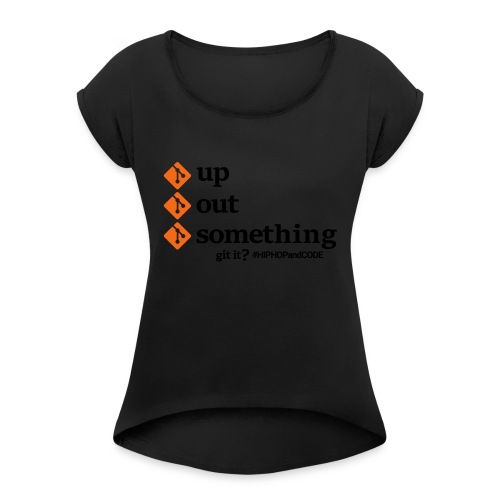 gitupgitoutgitsomething-s - Women's Roll Cuff T-Shirt