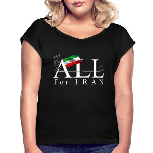 All For Iran - Women's Roll Cuff T-Shirt