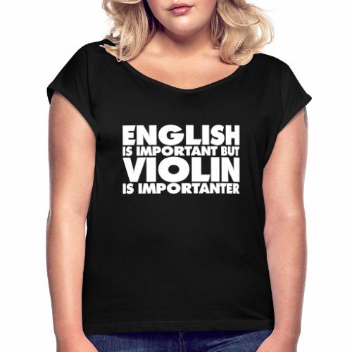 Violin - English is Important - Women's Roll Cuff T-Shirt