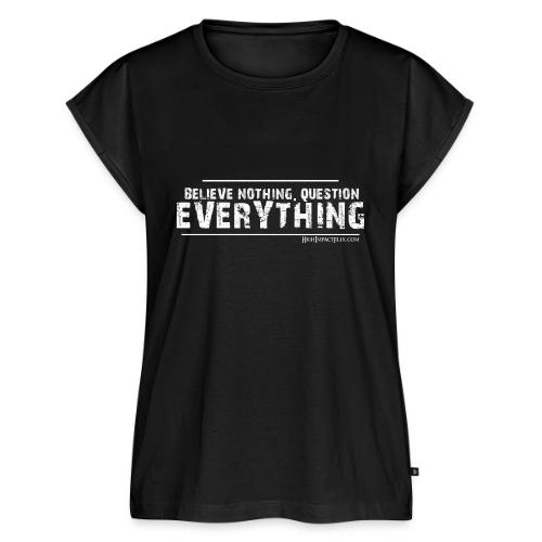 Believe NOTHING. Question EVERYTHING - Women's Premium Roll Up Sleeve T-Shirt