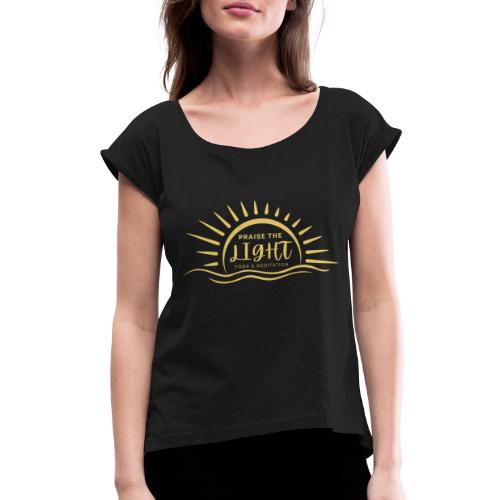 Praise the Light - Sunset Logo - Women's Roll Cuff T-Shirt