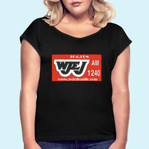 WJEJ LOGO AM / FM / Website - Women's Roll Cuff T-Shirt