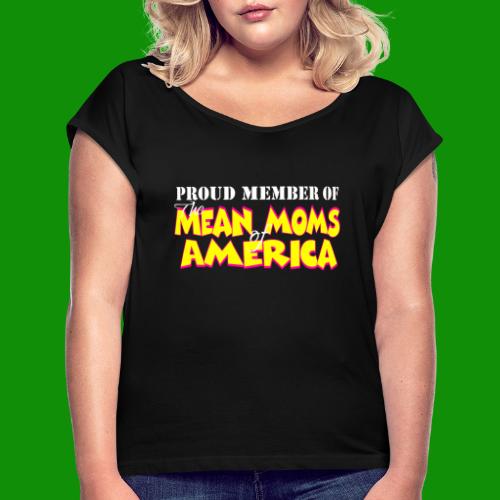 Mean Moms of America - Women's Roll Cuff T-Shirt