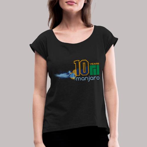 Manjaro 10 years splash colors - Women's Roll Cuff T-Shirt
