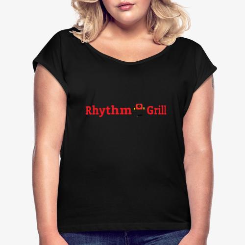 Rhythm Grill word logo - Women's Roll Cuff T-Shirt