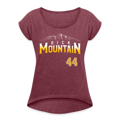 Dick Mountain 44 - Women's Roll Cuff T-Shirt