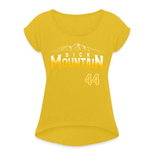 Dick Mountain 44 - Women's Roll Cuff T-Shirt