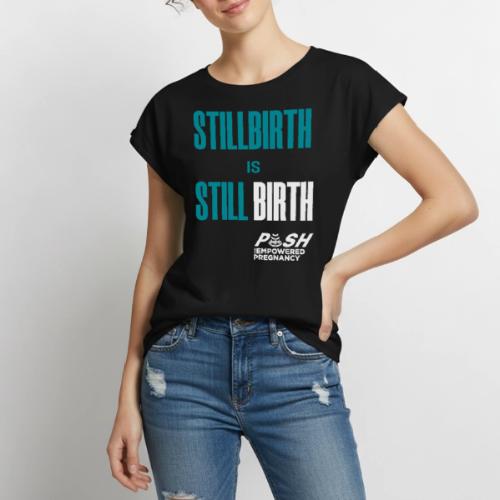 Stillbirth is still BIRTH - Women's Premium Roll Up Sleeve T-Shirt