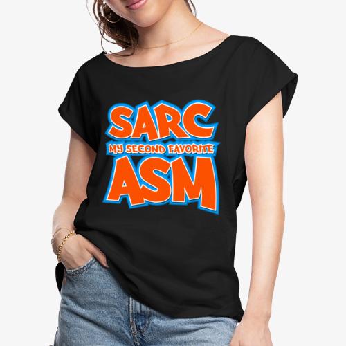 Sarc, My Second Favorite Asm - Women's Roll Cuff T-Shirt