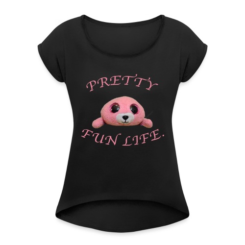 Pretty2 - Women's Roll Cuff T-Shirt