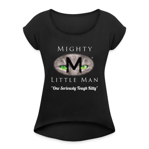 MIGHTY LITTLE MAN Logo - Women's Roll Cuff T-Shirt