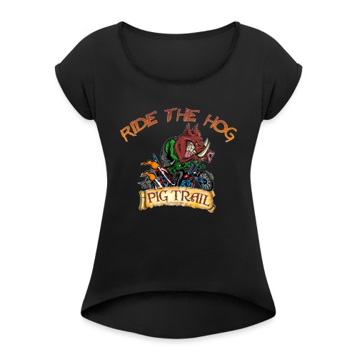 Ride the Hog T-Shirt - Women's Roll Cuff T-Shirt