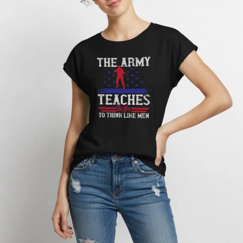 The Army Teaches Boys To Think Like Men - Women's Premium Roll Up Sleeve T-Shirt