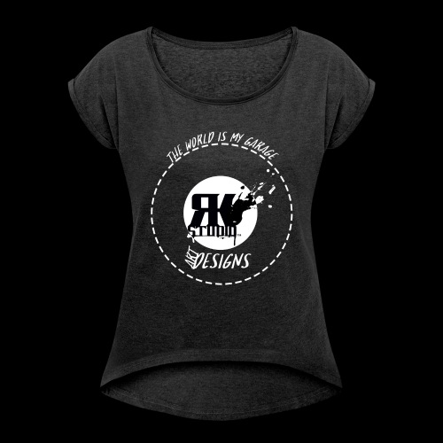 The World is My Garage - Women's Roll Cuff T-Shirt