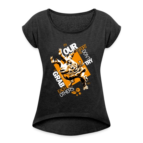 Judo Shirt BJJ Shirt Grab Design for dark shirts - Women's Roll Cuff T-Shirt