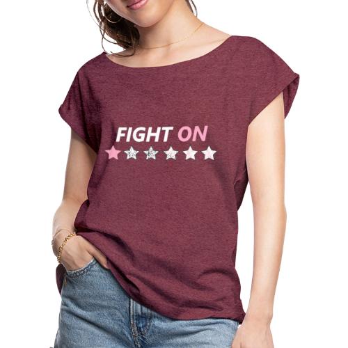 Fight On (White font) - Women's Roll Cuff T-Shirt