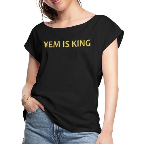 YEM IS KING - Women's Roll Cuff T-Shirt