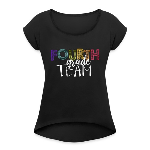 Fourth Grade Team Grade Level Team Teacher T-Shirt - Women's Roll Cuff T-Shirt