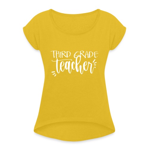 Third Grade Teacher T-Shirts - Women's Roll Cuff T-Shirt