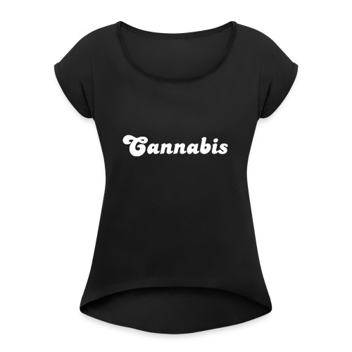 Cannabis - Women's Roll Cuff T-Shirt