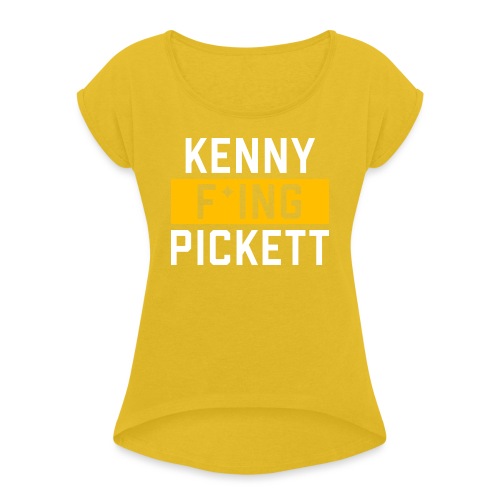 Kenny F'ing Pickett - Women's Roll Cuff T-Shirt