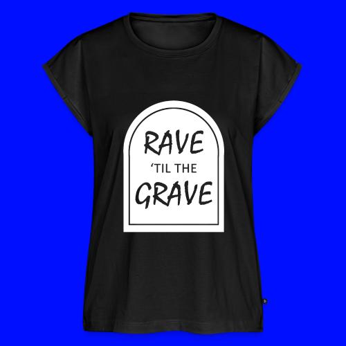 Rave til the Grave - Women's Premium Roll Up Sleeve T-Shirt
