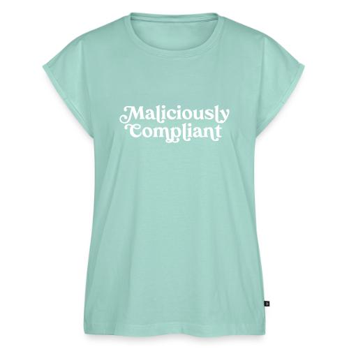 Maliciously Compliant - Women's Premium Roll Up Sleeve T-Shirt